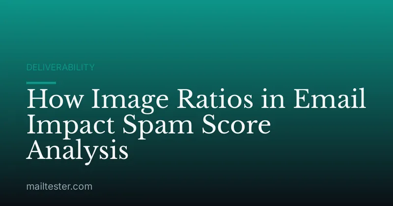 How Image Ratios in Email Impact Spam Score Analysis