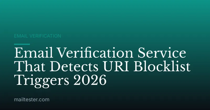 Email Verification Service That Detects URI Blocklist Triggers 2026