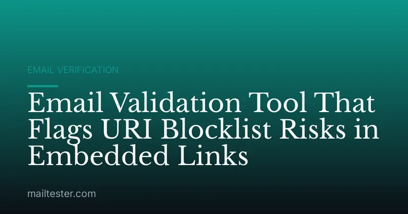 Email Validation Tool That Flags URI Blocklist Risks in Embedded Links
