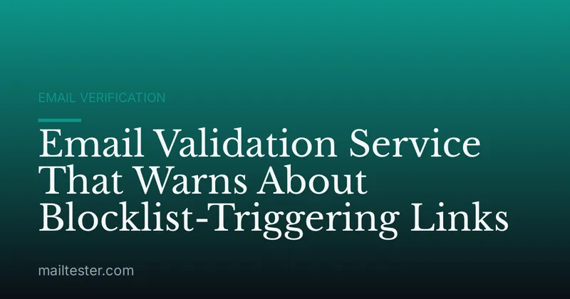 Email Validation Service That Warns About Blocklist-Triggering Links