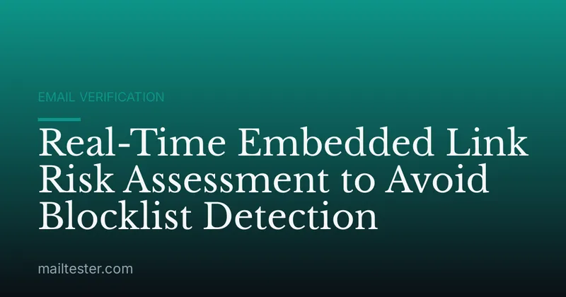 Real-Time Embedded Link Risk Assessment to Avoid Blocklist Detection