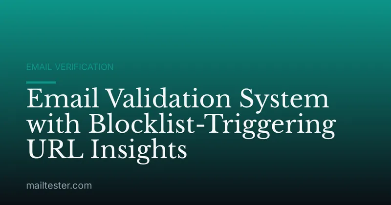 Email Validation System with Blocklist-Triggering URL Insights