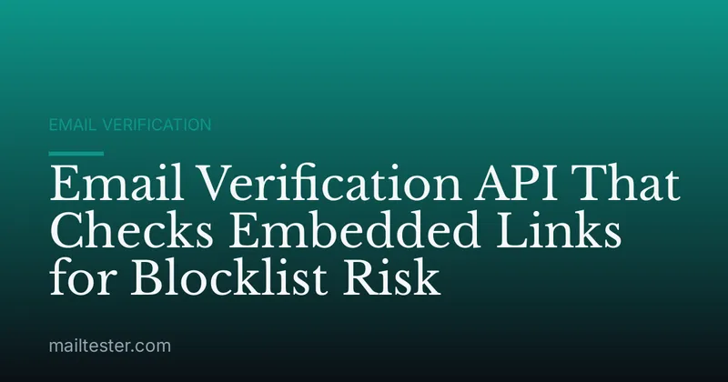 Email Verification API That Checks Embedded Links for Blocklist Risk