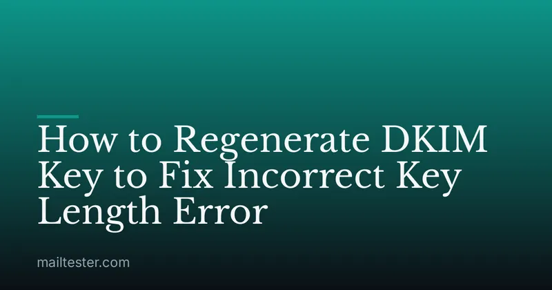 How to Regenerate DKIM Key to Fix Incorrect Key Length Error