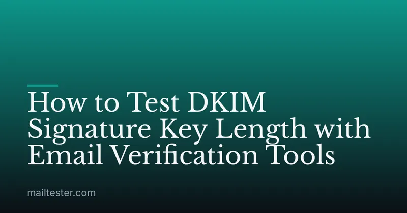 How to Test DKIM Signature Key Length with Email Verification Tools