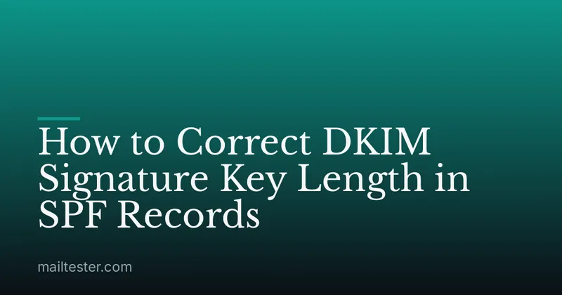 How to Correct DKIM Signature Key Length in SPF Records