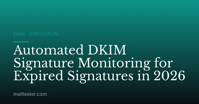Automated DKIM Signature Monitoring for Expired Signatures in 2026