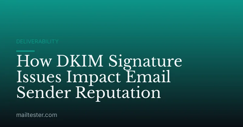 How DKIM Signature Issues Impact Email Sender Reputation