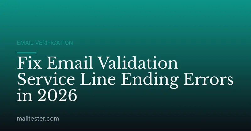 Fix Email Validation Service Line Ending Errors in 2026
