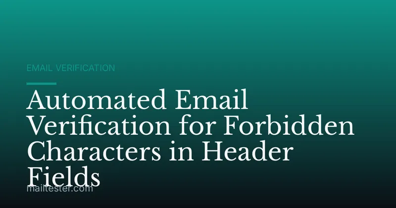 Automated Email Verification for Forbidden Characters in Header Fields