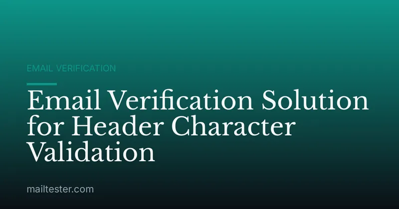 Email Verification Solution for Header Character Validation
