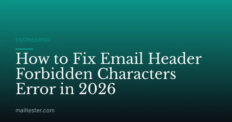 How to Fix Email Header Forbidden Characters Error in 2026