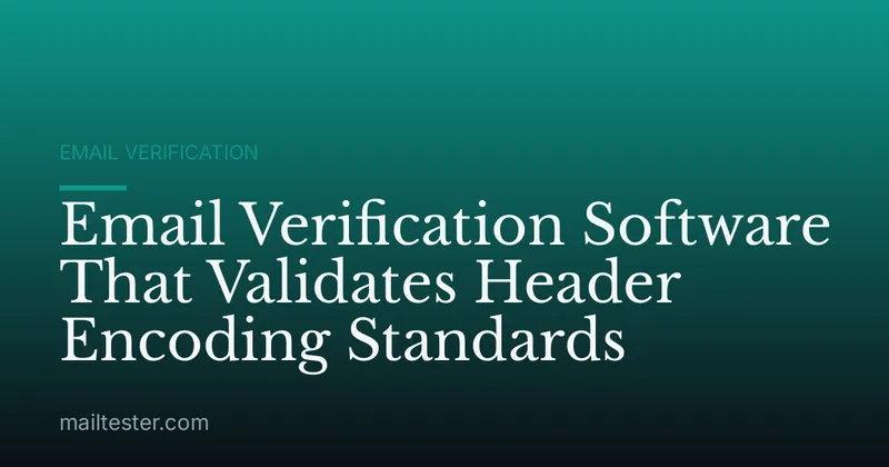 Email Verification Software That Validates Header Encoding Standards