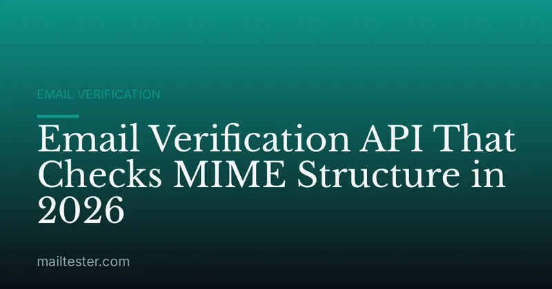 Email Verification API That Checks MIME Structure in 2026