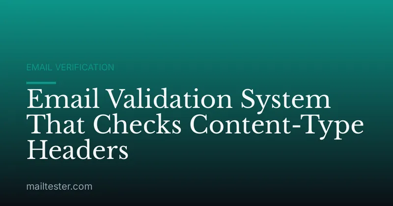 Email Validation System That Checks Content-Type Headers