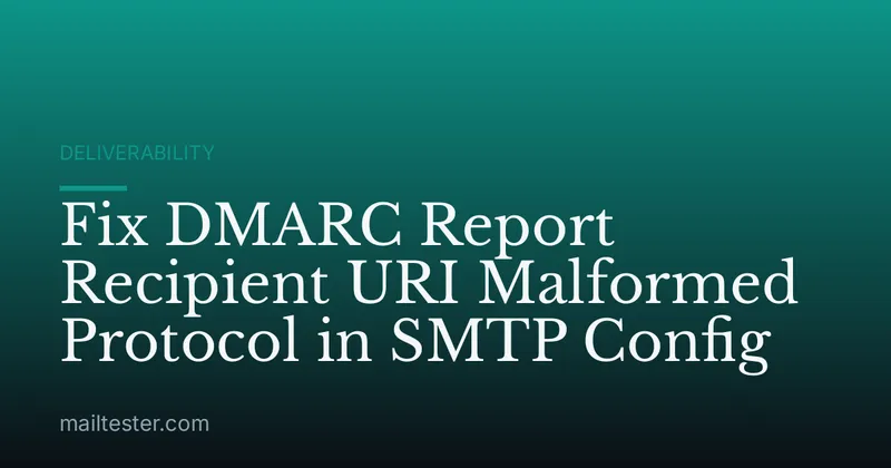 Fix DMARC Report Recipient URI Malformed Protocol in SMTP Config