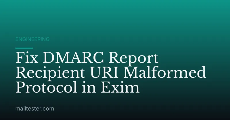 Fix DMARC Report Recipient URI Malformed Protocol in Exim