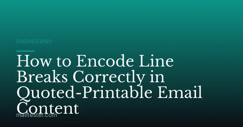 How to Encode Line Breaks Correctly in Quoted-Printable Email Content
