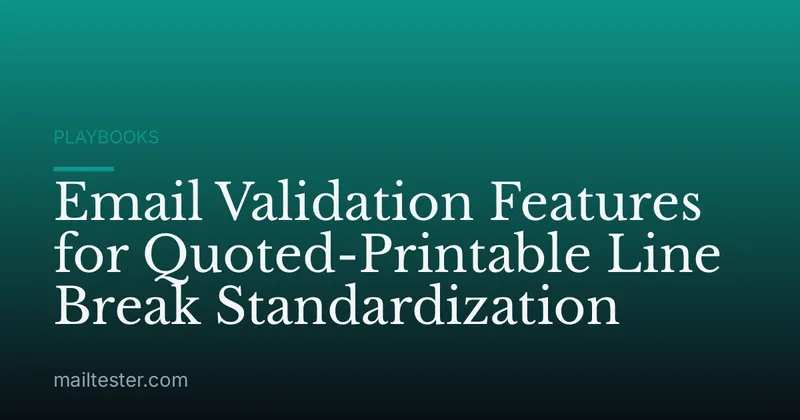 Email Validation Features for Quoted-Printable Line Break Standardization