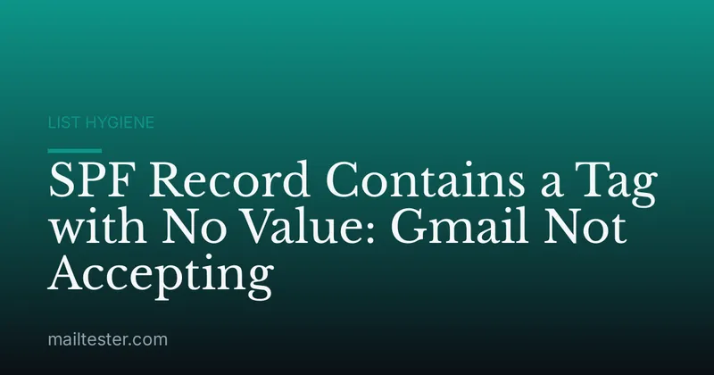 SPF Record Contains a Tag with No Value: Gmail Not Accepting