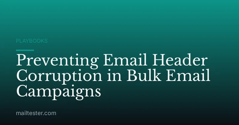 Preventing Email Header Corruption in Bulk Email Campaigns