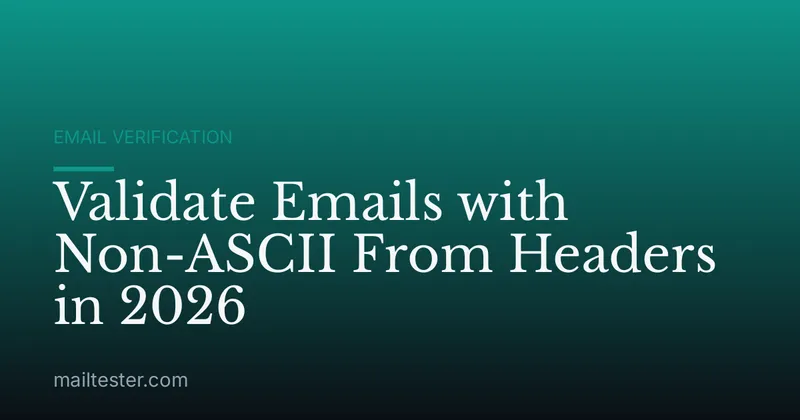 Validate Emails with Non-ASCII From Headers in 2026