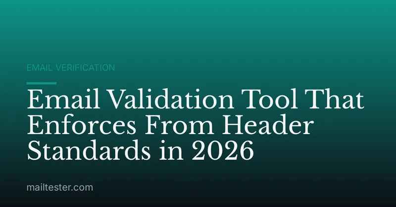 Email Validation Tool That Enforces From Header Standards in 2026
