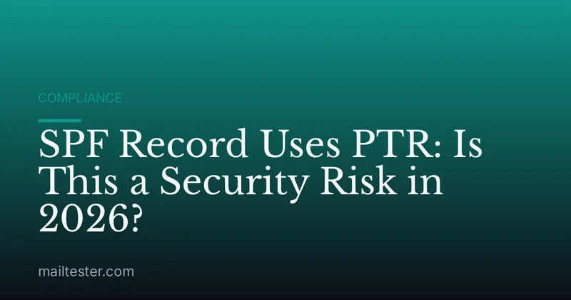 SPF Record Uses PTR: Is This a Security Risk in 2026?