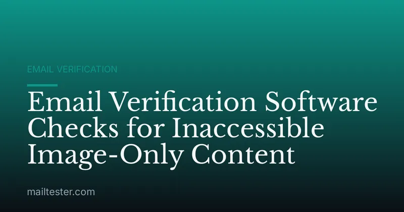 Email Verification Software Checks for Inaccessible Image-Only Content
