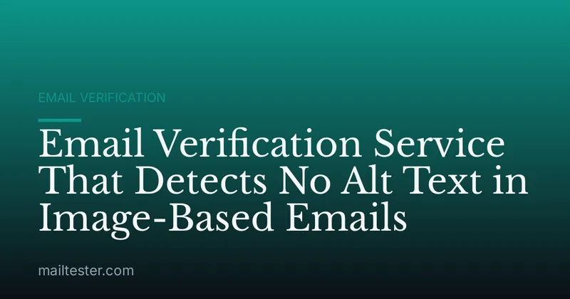 Email Verification Service That Detects No Alt Text in Image-Based Emails
