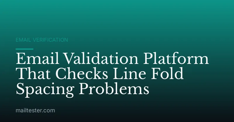 Email Validation Platform That Checks Line Fold Spacing Problems