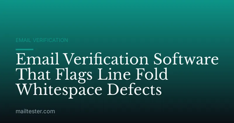 Email Verification Software That Flags Line Fold Whitespace Defects