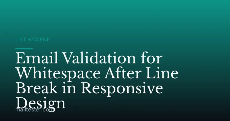 Email Validation for Whitespace After Line Break in Responsive Design