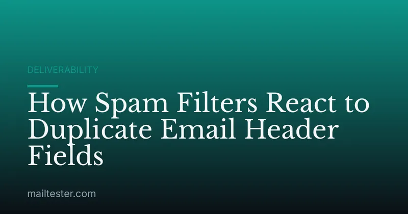 How Spam Filters React to Duplicate Email Header Fields