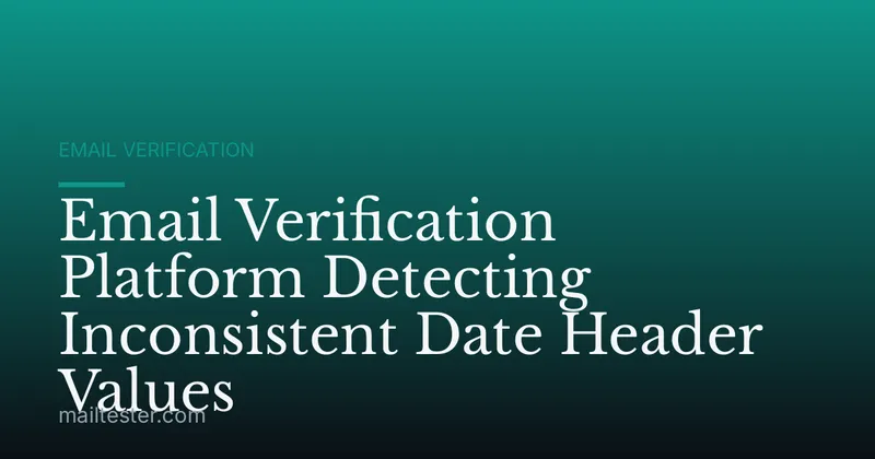 Email Verification Platform Detecting Inconsistent Date Header Values