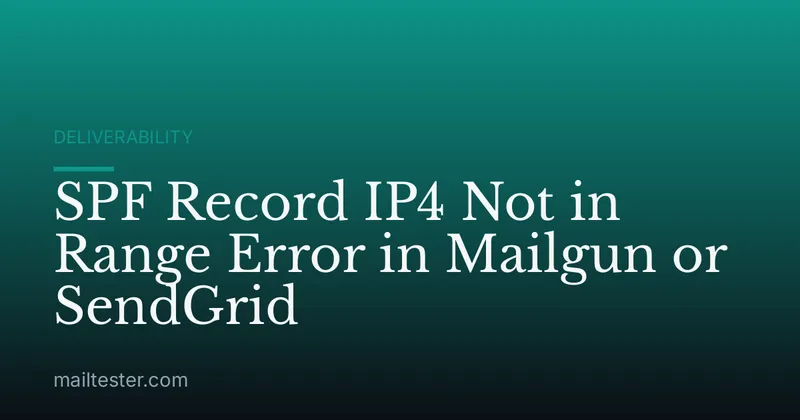 SPF Record IP4 Not in Range Error in Mailgun or SendGrid