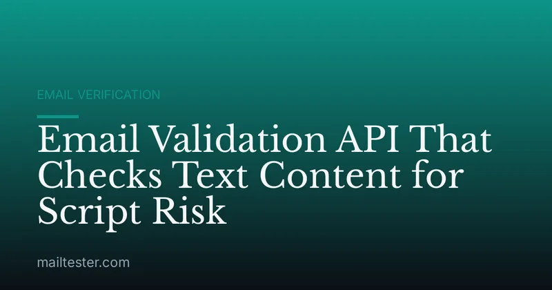 Email Validation API That Checks Text Content for Script Risk