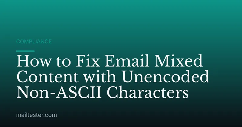 How to Fix Email Mixed Content with Unencoded Non-ASCII Characters