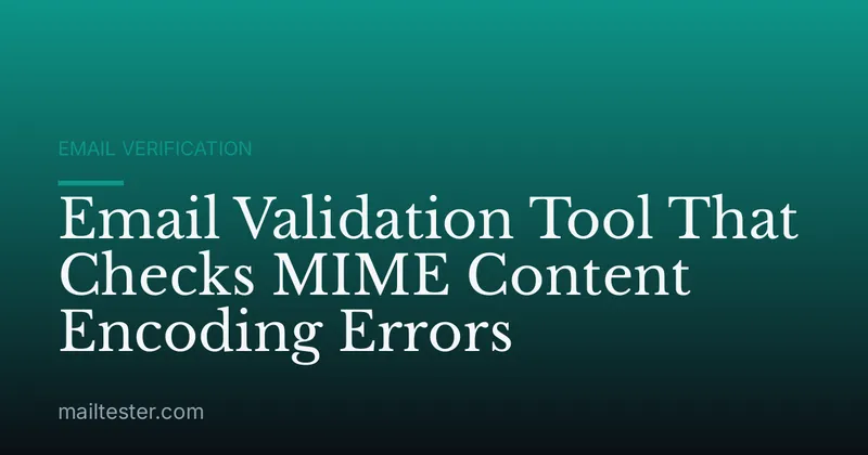 Email Validation Tool That Checks MIME Content Encoding Errors