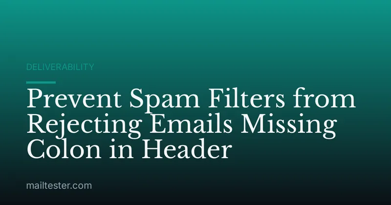 Prevent Spam Filters from Rejecting Emails Missing Colon in Header