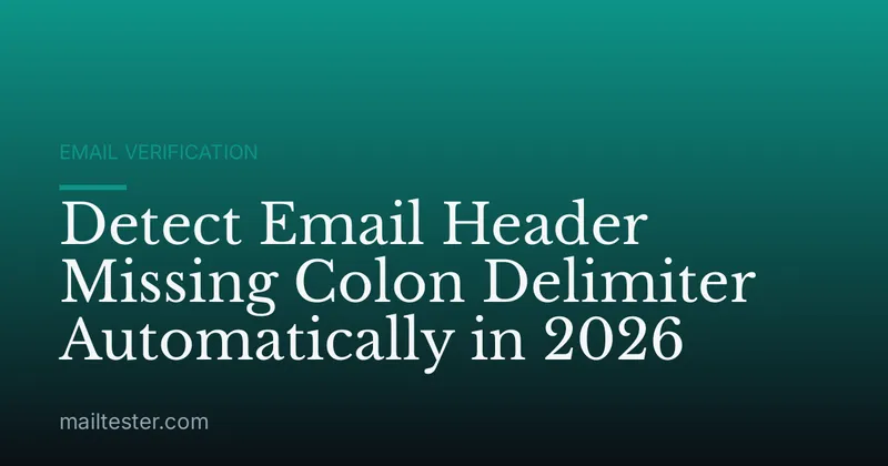 Detect Email Header Missing Colon Delimiter Automatically in 2026
