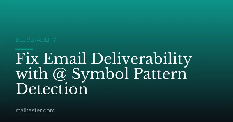 Fix Email Deliverability with @ Symbol Pattern Detection