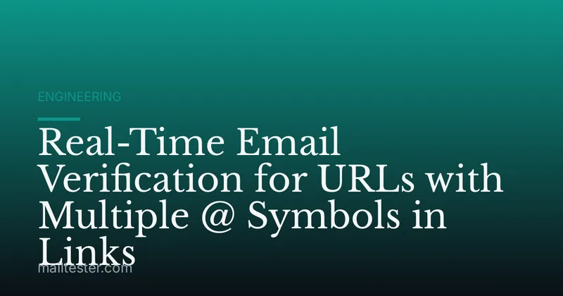 Real-Time Email Verification for URLs with Multiple @ Symbols in Links