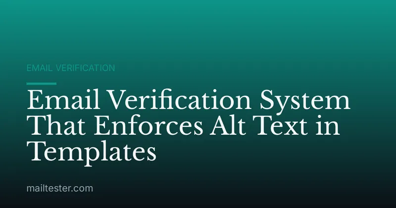 Email Verification System That Enforces Alt Text in Templates