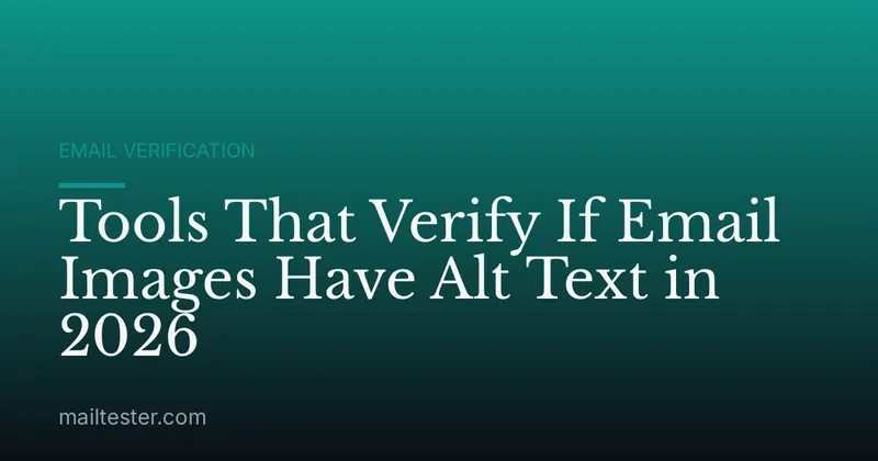 Tools That Verify If Email Images Have Alt Text in 2026