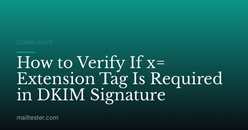 How to Verify If x= Extension Tag Is Required in DKIM Signature