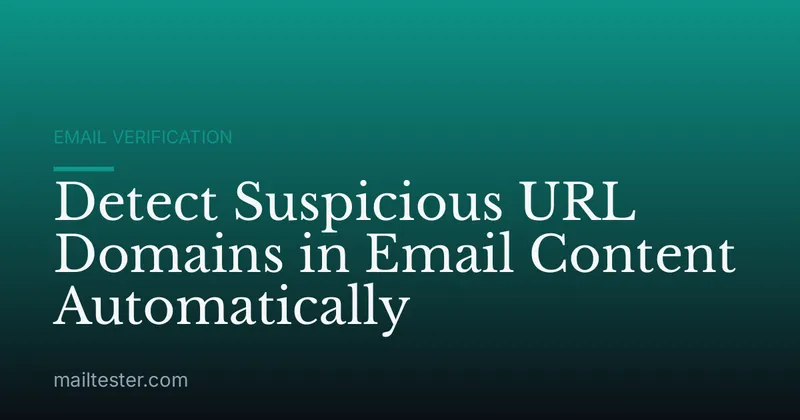 Detect Suspicious URL Domains in Email Content Automatically