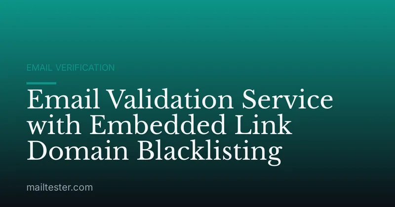 Email Validation Service with Embedded Link Domain Blacklisting