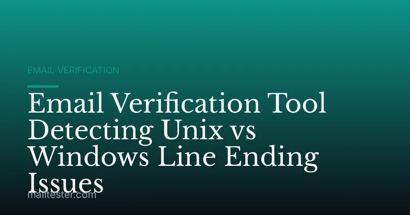 Email Verification Tool Detecting Unix vs Windows Line Ending Issues