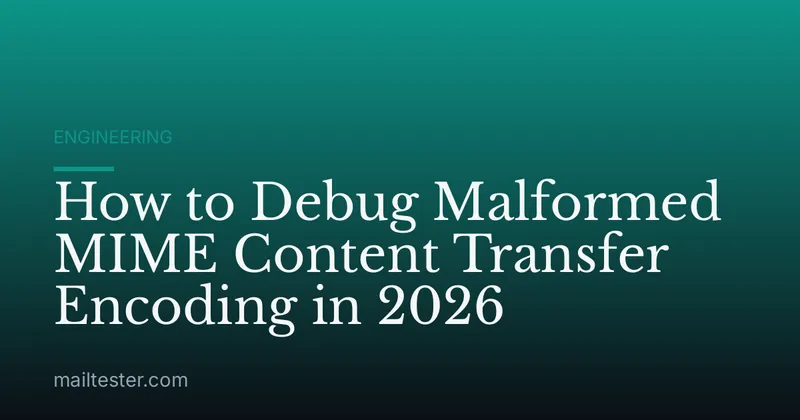 How to Debug Malformed MIME Content Transfer Encoding in 2026